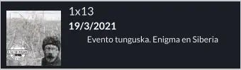1x13 19/3/2021 Evento tunguska. Enigma en Siberia